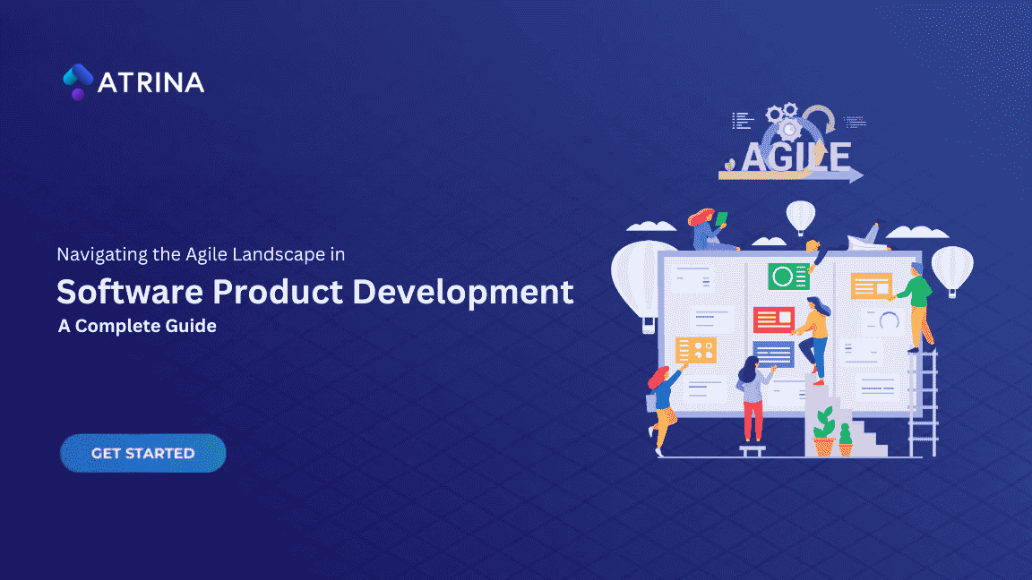 Navigating the Agile Landscape in Software Product Development: A Complete Guide