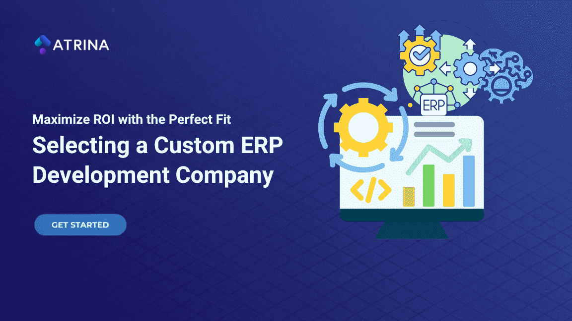 Maximize ROI with the Perfect Fit: Selecting a Custom ERP Development Company